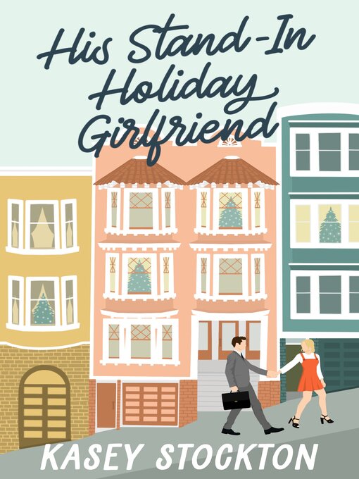 Title details for His Stand-In Holiday Girlfriend by Kasey Stockton - Available